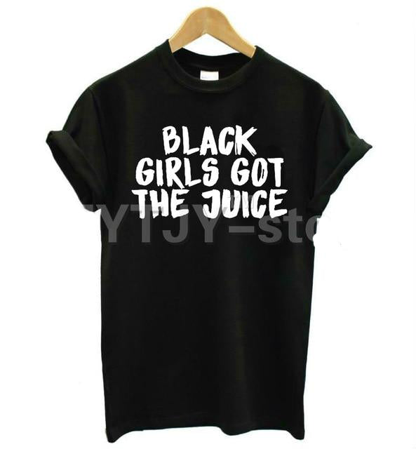 Black Girls Got The Juice T-shirt