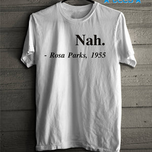 Nah. Rosa Parks 1955 T- Shirt